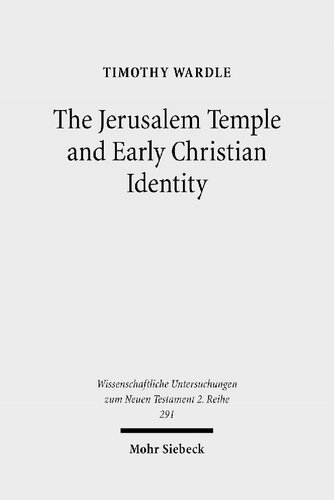 The Jerusalem Temple And Early Christian Identity Timothy Wardle