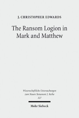 The Ransom Logion In Mark And Matthew Its Reception And Its Significance For The Study Of The Gospels Illustrated J Christopher Edwards