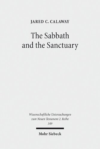 The Sabbath And The Sanctuary Access To God In The Letter To The Hebrews And Its Priestly Context Jared C Calaway
