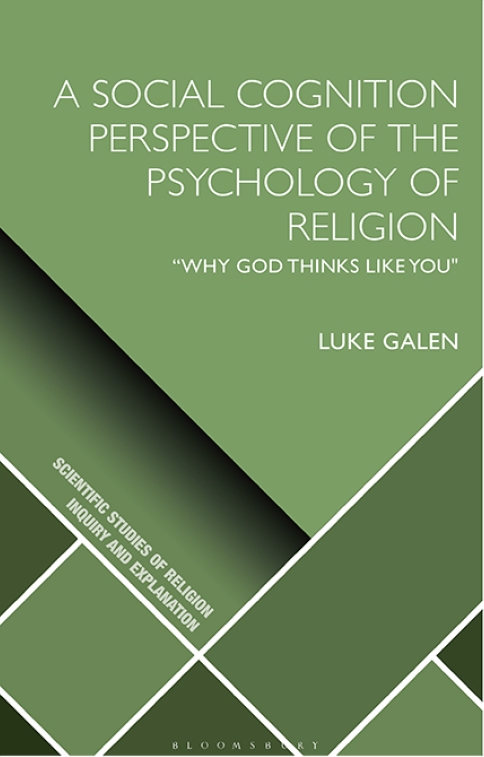 A Social Cognition Perspective Of The Psychology Of Religion Why God Thinks Like You Luke Galen