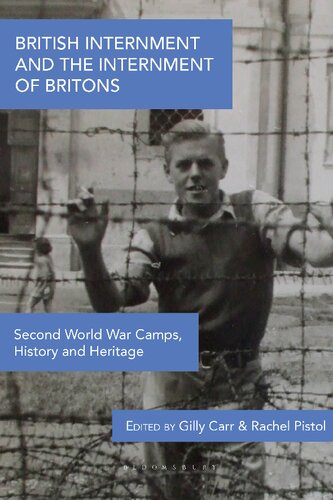 British Internment And The Internment Of Britons Second World War Camps History And Heritage Gilly Carr Rachel Pistol Editors