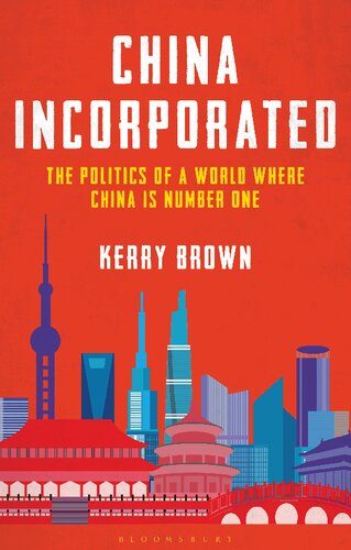 China Incorporated The Politics Of A World Where China Is Number One Kerry Brown