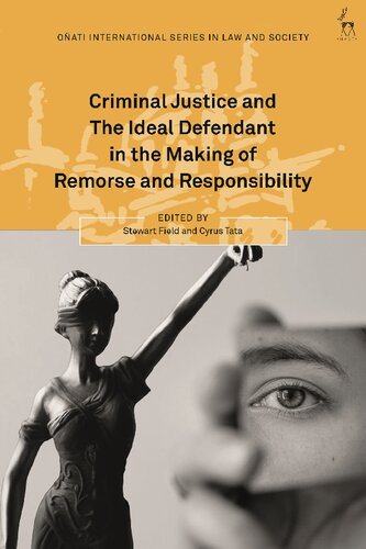 Criminal Justice And The Ideal Defendant In The Making Of Remorse And Responsibility Oati International Series In Law And Society 1st Edition Stewart Field