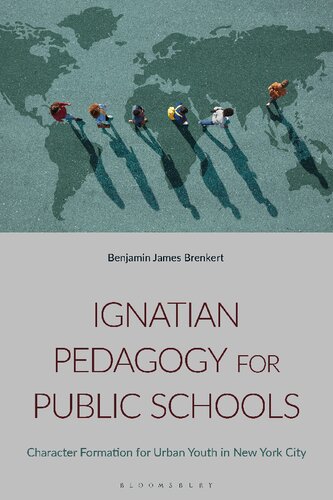 Ignatian Pedagogy For Public Schools Character Formation For Urban Youth In New York City Benjamin James Brenkert