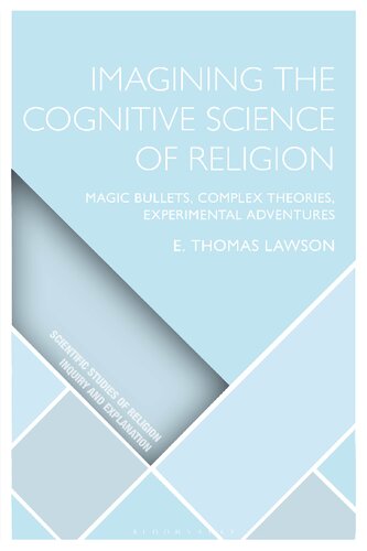 Imagining The Cognitive Science Of Religion Magic Bullets Complex Theories Experimental Adventures E Thomas Lawson