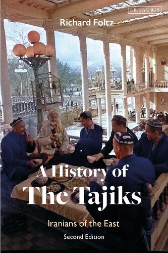A History Of The Tajiks Iranians Of The East 2nd Edition Richard Foltz