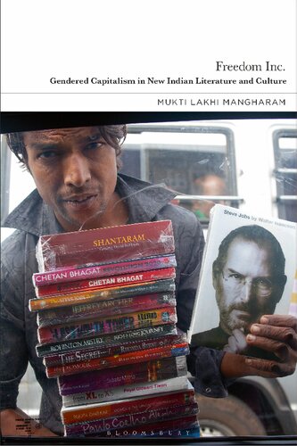 Freedom Inc Gendered Capitalism In New Indian Literature And Culture Mukti Lakhi Mangharam