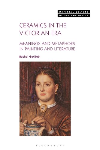 Ceramics In The Victorian Era Meanings And Metaphors In Painting And Literature Rachel Gotlieb