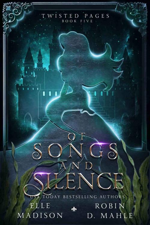 Of Songs And Silence Twisted Pages Book 5 Elle Madison Robin D Mahle