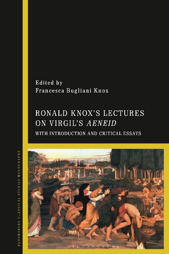Ronald Knoxs Lectures On Virgils Aeneid With Introduction And Critical Essays Francesca Bugliani Knox Editor