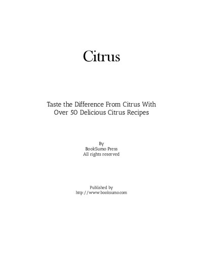 Citrus Enjoy The Delicious Taste Of Orange In Your Meals With Easy Fruit Recipes 2nd Edition Booksumo Press