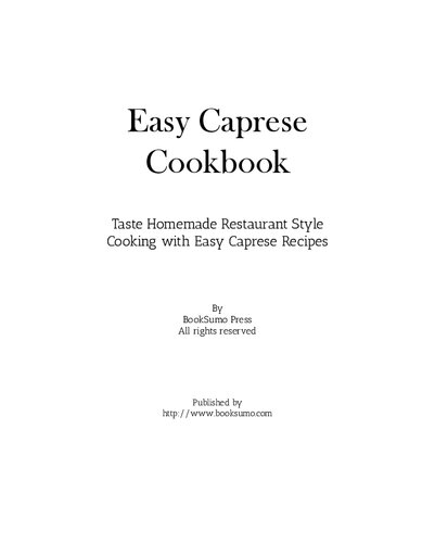 Easy Caprese Cookbook Taste Homemade Restaurant Style Cooking With Easy Caprese Recipes 2nd Edition Booksumo Press