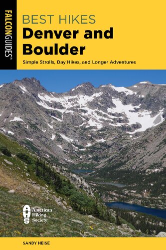 Best Hikes Denver And Boulder Simple Strolls Day Hikes And Longer Adventures 3rd Edition Sandy Heise
