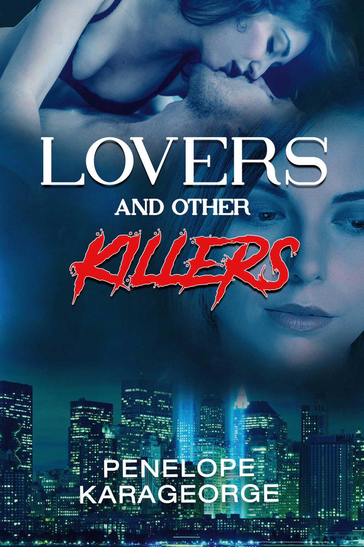 Lovers And Other Killers 1st Edition Penelope Karageorge