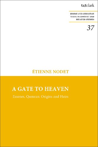 A Gate To Heaven Essenes Qumran Origins And Heirs Etienne Nodet