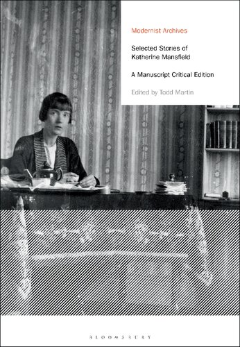 Selected Stories Of Katherine Mansfield A Manuscript Critical Edition Katherine Mansfield Todd Martin Editor