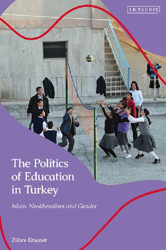 The Politics Of Education In Turkey Islam Neoliberalism And Gender Zhre Emanet