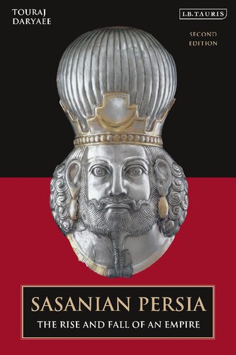 Sasanian Persia 1st Edition Touraj Daryaee