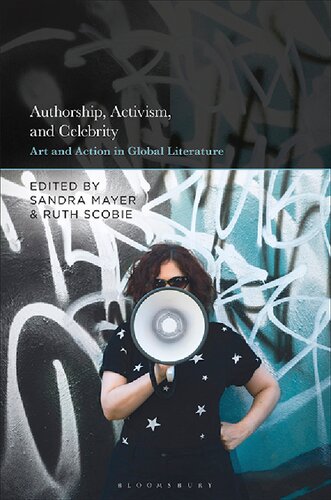 Authorship Activism And Celebrity Art And Action In Global Literature Sandra Mayer Ruth Scobie Editors