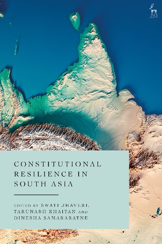 Constitutional Resilience In South Asia Swati Jhaveri Tarunabh Khaitan