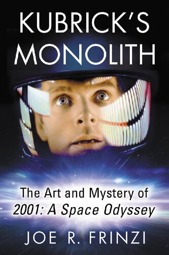 Kubricks Monolith The Art And Mystery Of 2001 A Space Odyssey Joe R Frinzi
