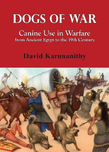 Dogs Of War Canine Use In Warfare From Ancient Egypt To The 19th Century Seminole Wars David Karunanithy