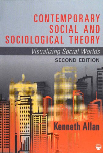 Contemporary Social And Sociological Theory Visualizing Social Worlds 2nd Edition Kenneth Allan