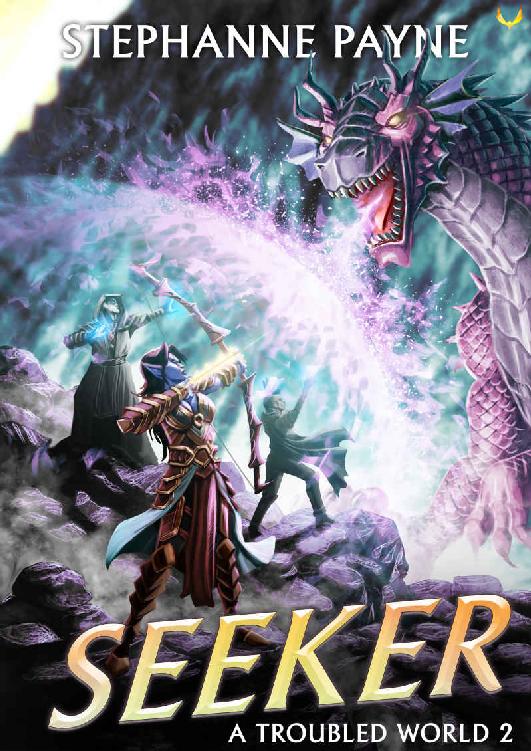 Seeker A Litrpg Adventure A Troubled World Book 2 1st Edition Stephanne Payne