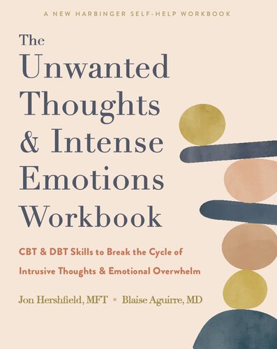 The Unwanted Thoughts And Intense Emotions Workbook Cbt And Dbt Skills To Break The Cycle Of Intrusive Thoughts And Emotional Overwhelm Workbook Jon Hershfield