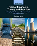 Project Finance In Theory And Practice Designing Structuring And Financing Private And Public Projects 4th Edition Stefano Gatti