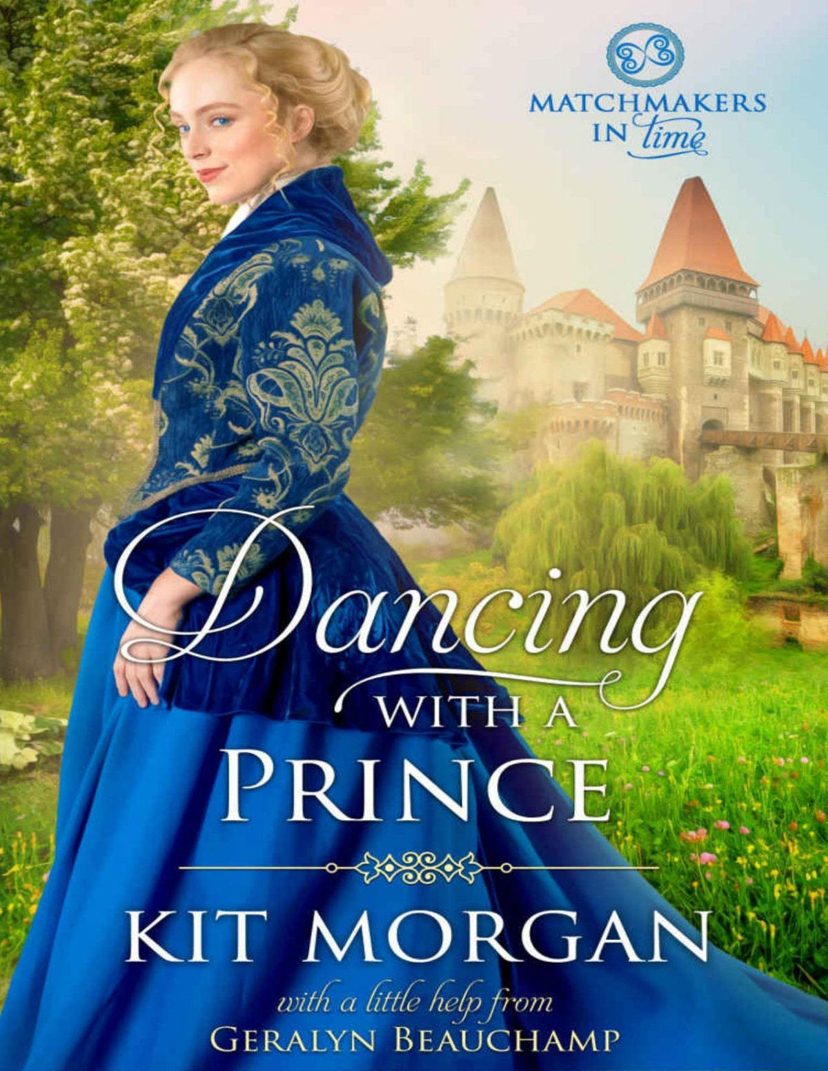 Dancing With A Prince Matchmakers In Time Book 3 Kit Morgan Geralyn Beauchamp