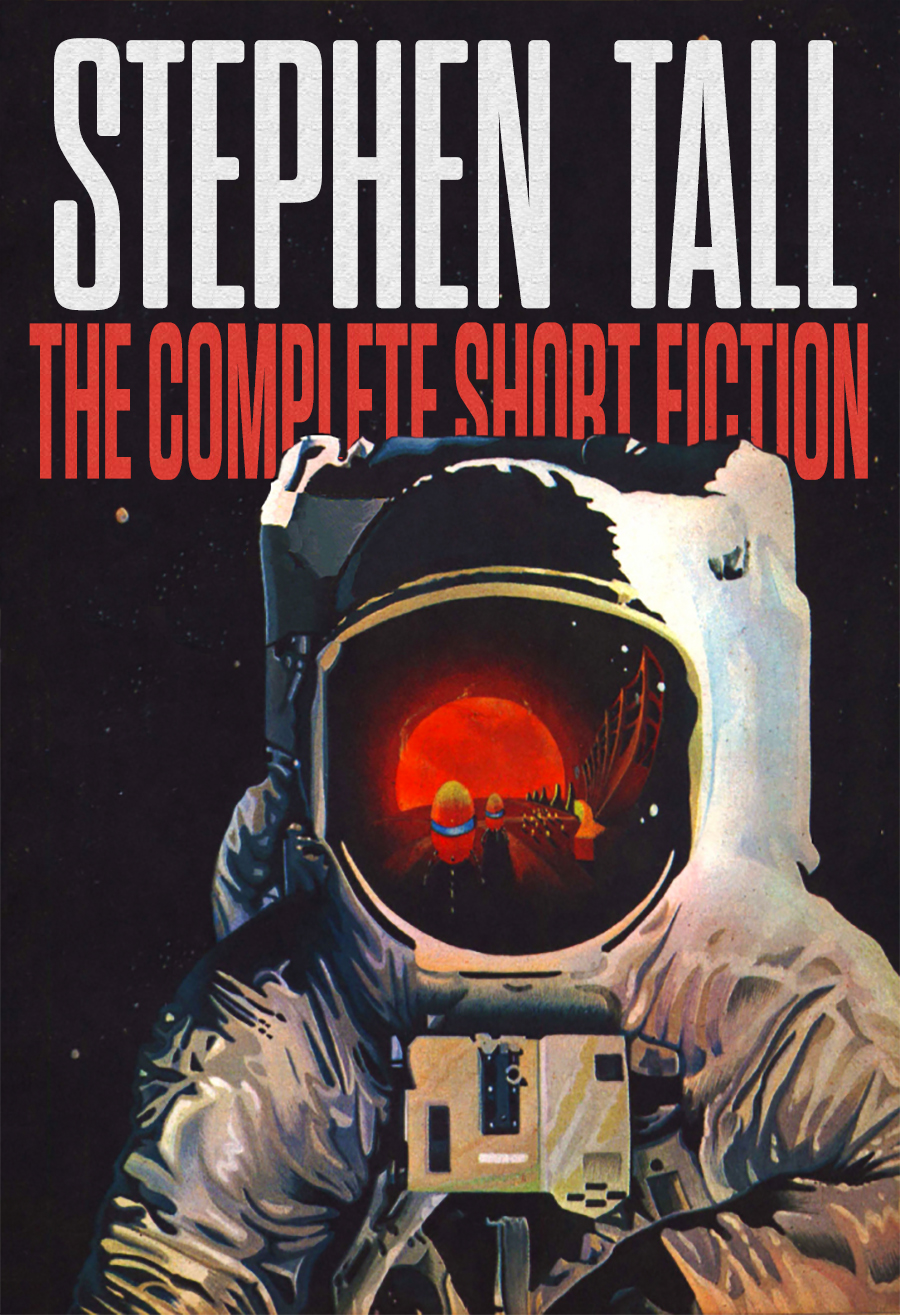 The Complete Short Fiction Stephen Tall
