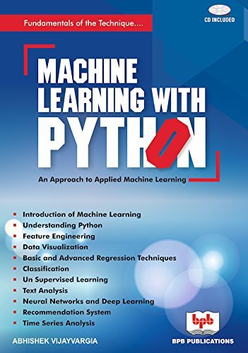 Machine Learning With Python Design And Develop Machine Learning And Deep Learning Technique Using Real World Code Examples Abhishek Vijayvargia