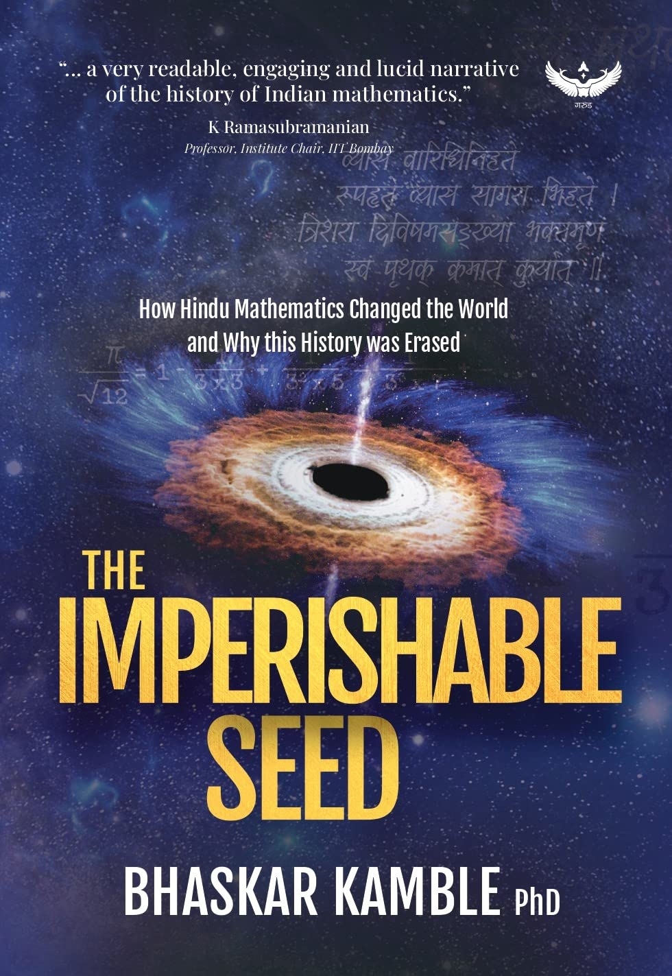 The Imperishable Seed How Hindu Mathematics Changed The World And Why This History Was Erased Bhaskar Kamble