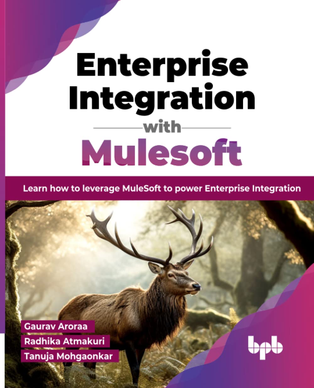 Enterprise Integration With Mulesoft Learn How To Leverage Mulesoft To Power Enterprise Integration Gaurav Aroraa