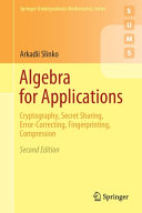 Algebra For Applications Cryptography Secret Sharing Errorcorrecting Fingerprinting Compression 2nd Edition Arkadii Slinko