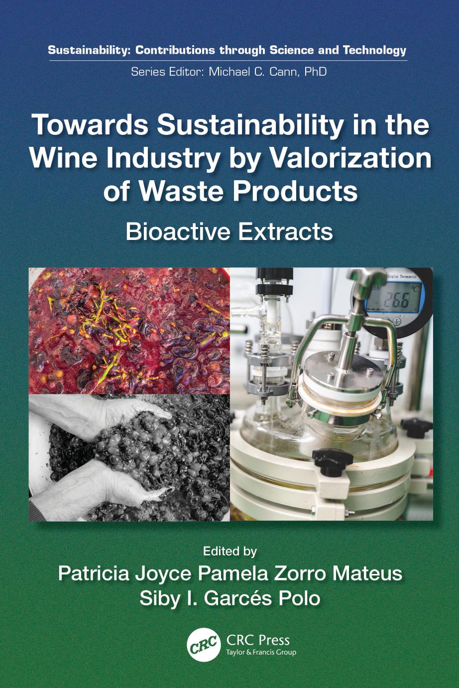 Towards Sustainability In The Wine Industry By Valorization Of Waste Products Bioactive Extracts Patricia Joyce Pamela Zorro Mateus