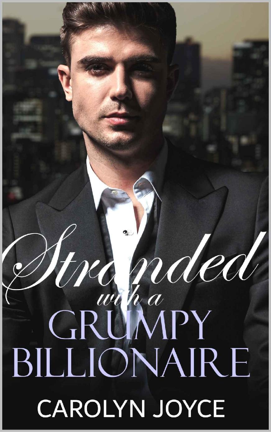 Stranded With A Grumpy Billionaire A Billionaire Romance Enemiestolovers Romcom Carolyn Joyce