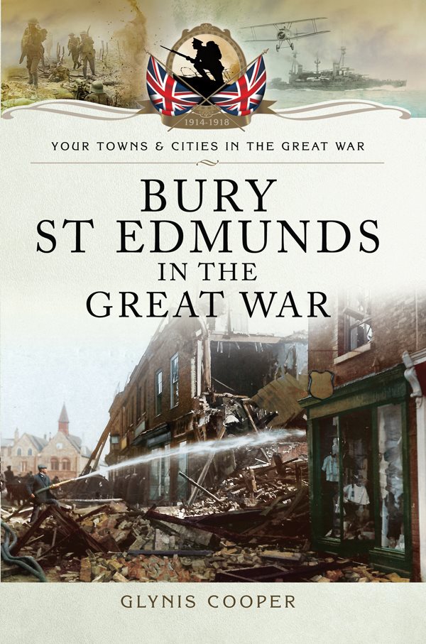 Bury St Edmunds In The Great War Glynis Cooper