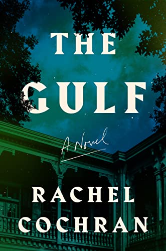 The Gulf A Novel 1st Edition Rachel Cochran