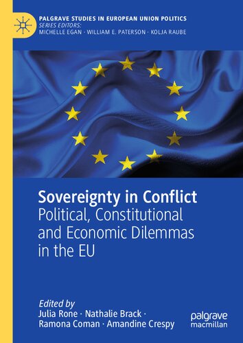 Sovereignty In Conflict Political Constitutional And Economic Dilemmas In The Eu Julia Rone