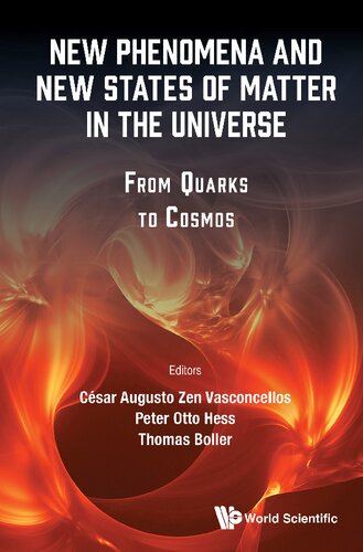 New Phenomena And New States Of Matter In The Universe From Quarks To Cosmos Cesar Augusto Zen Vasconcellos