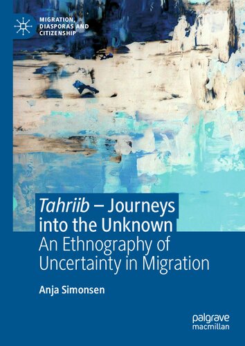 Tahriib Journeys Into The Unknown An Ethnography Of Uncertainty In Migration Anja Simonsen