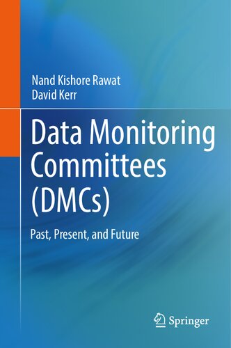 Data Monitoring Committees Dmcs Past Present And Future Nand Kishore Rawat