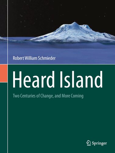 Heard Island Two Centuries Of Change And More Coming Robert William Schmieder