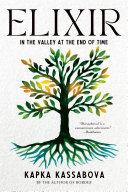 Elixir In The Valley At The End Of Time Kapka Kassabova