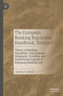 The European Banking Regulation Handbook Volume I Christos V Gortsos