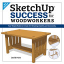 Sketchup Success For Woodworkers Four Simple Rules To Create 3d Drawings Quickly And Accurately David Heim