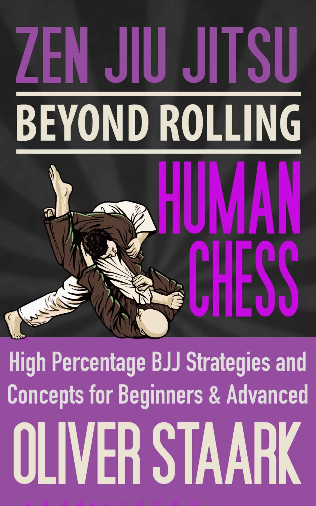 Zen Jiu Jitsu Human Chess High Percentage Strategies And Concepts For Beginners And Advanced Students Oliver Staark