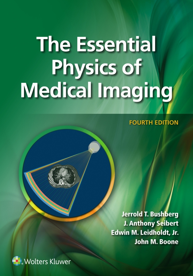 The Essential Physics Of Medical Imaging Jerold T Bushbergj Anthony Seibergedwin M Leidholdt
